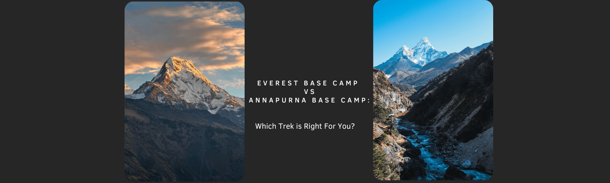 Everest Base Camp vs Annapurna Base Camp: Which Trek is Right For You?
